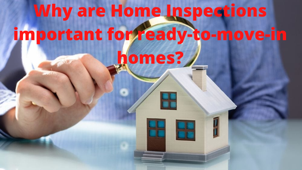 Why are Home Inspections important for ready-to-move-in homes?